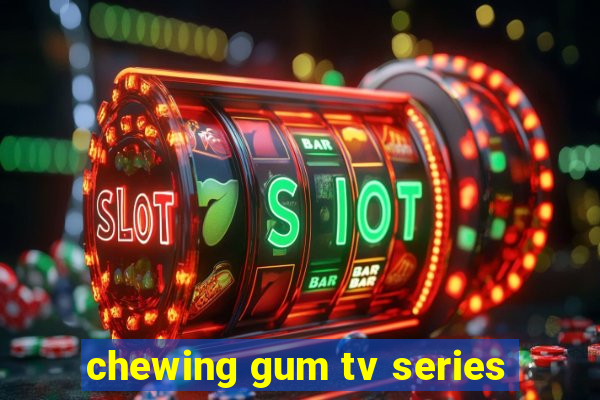 chewing gum tv series